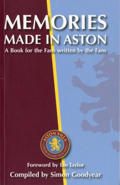 Memories Made in Aston: A Book for the Fans Written by the Fans