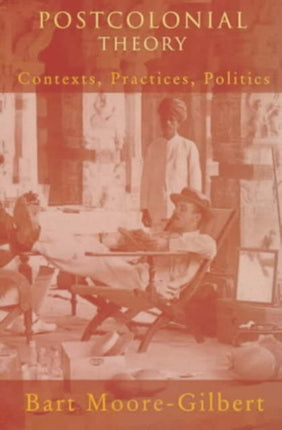 Postcolonial Theory: Contexts, Practices, Politics