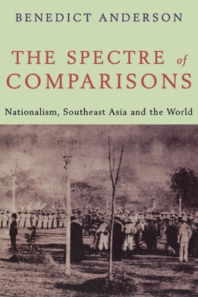 The Spectre of Comparisons: Nationalism, Southeast Asia and the World