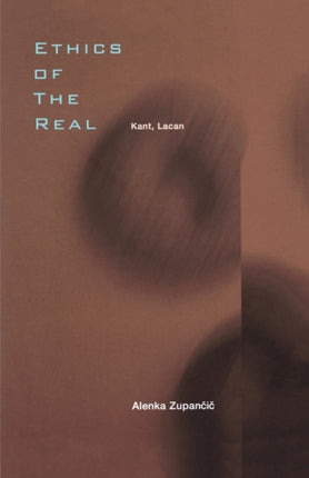 Ethics of the Real Kant Lacan Kant and Lacan Wo Es War