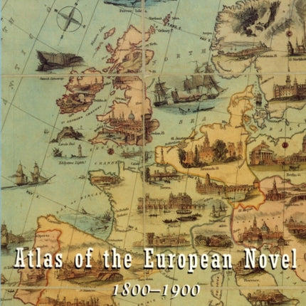 Atlas of the European Novel: 1800-1900