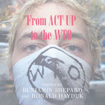 From ACT UP to the WTO: Urban Protest and Community Building in the Era of Globalization