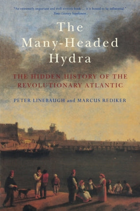 The ManyHeaded Hydra The Hidden History of the Revolutionary Atlantic