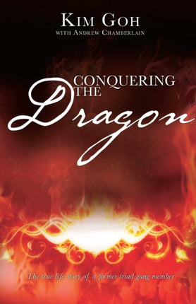 Conquering the Dragon: The True Life Story of a