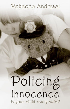 Policing Innocence: Is your Child Really Safe?
