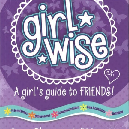 A Girls Guide to Friends: Girl Wise: A Girls