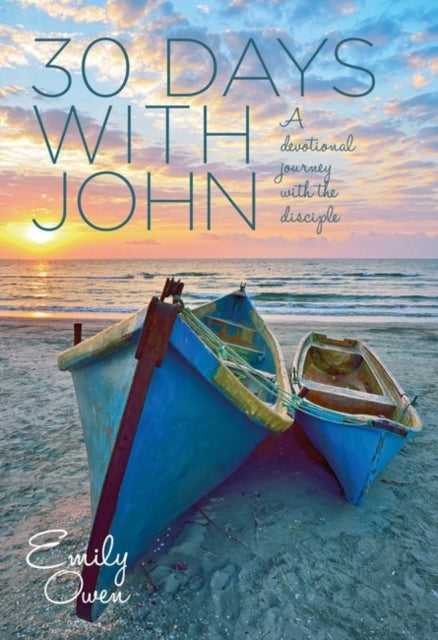 30 Days with John: A Devotional Journey with the Disciple