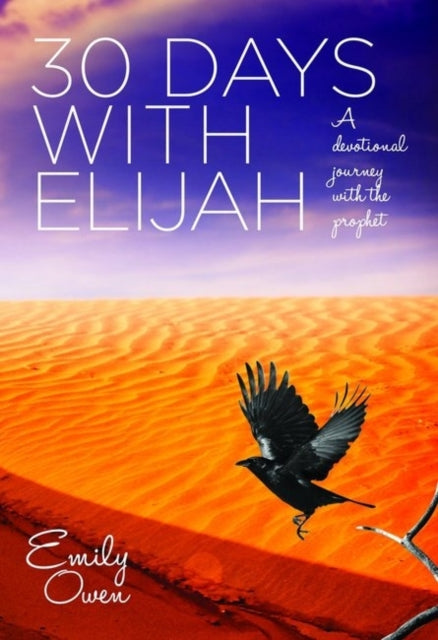 30 Days with Elijah: A Devotional Journey with the Prophet