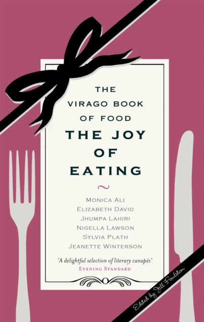 The Joy Of Eating: The Virago Book of Food
