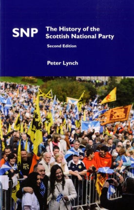 SNP: The History of the Scottish National Party