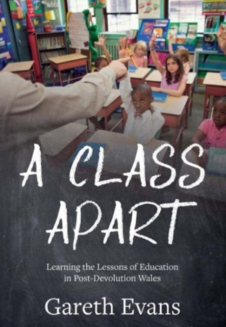 A Class Apart: Learning the Lessons of Education in Post-Devolution Wales