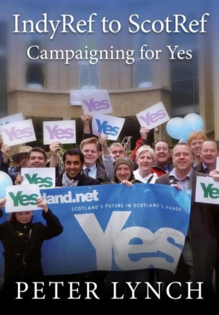 IndyRef to ScotRef: Campaigning for Yes