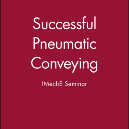 Successful Pneumatic Conveying: IMechE Seminar