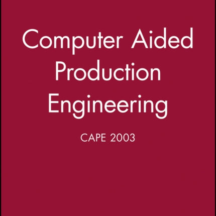 Computer Aided Production Engineering: CAPE 2003