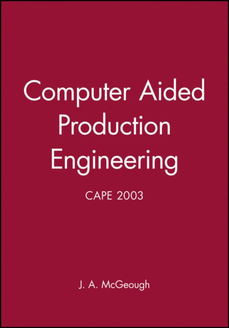 Computer Aided Production Engineering: CAPE 2003