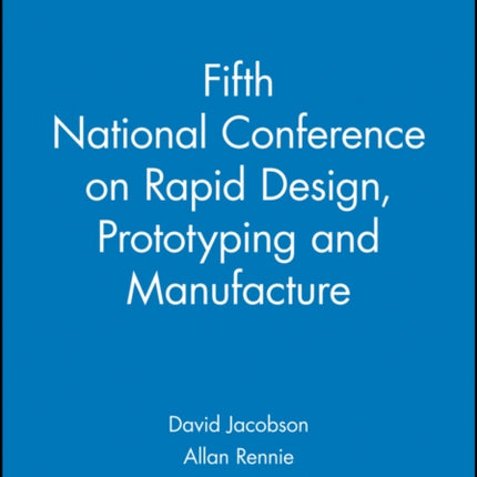 Fifth National Conference on Rapid Design, Prototyping and Manufacture