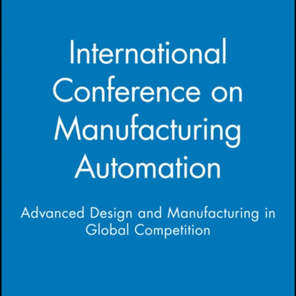 International Conference on Manufacturing Automation: Advanced Design and Manufacturing in Global Competition