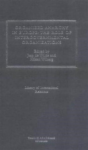 Organized Anarchy in Europe: The Role of States and Intergovernmental Organizations