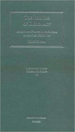 The Politics of Diplomacy: Britain, France and the Balkans in the First World War