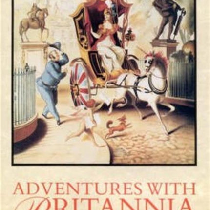 Adventures with Britannia: Personalities, Politics and Culture in Britain