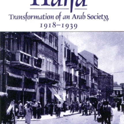 Haifa: Transformation of an Arab Society, 1918-39