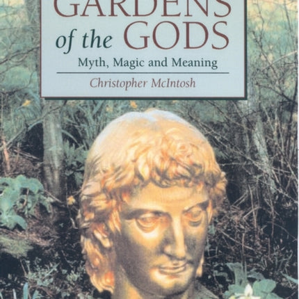 Gardens of the Gods: Myth, Magic and Meaning