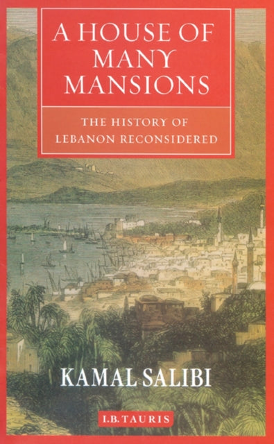 A House of Many Mansions: The History of Lebanon Reconsidered