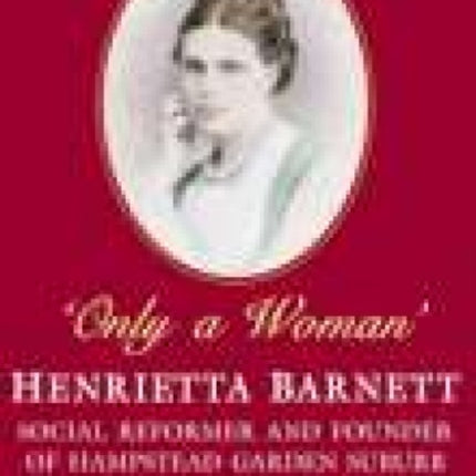 Only a Woman: Henrietta Barnet