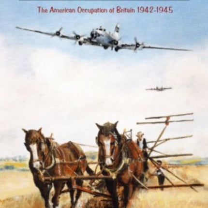 Friendly Invasion: Memories of Operation Bolero,