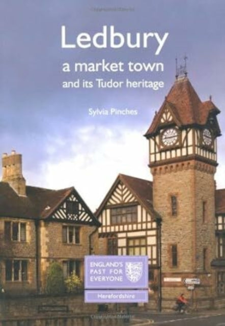 Ledbury: A Market Town and its Tudor Heritage