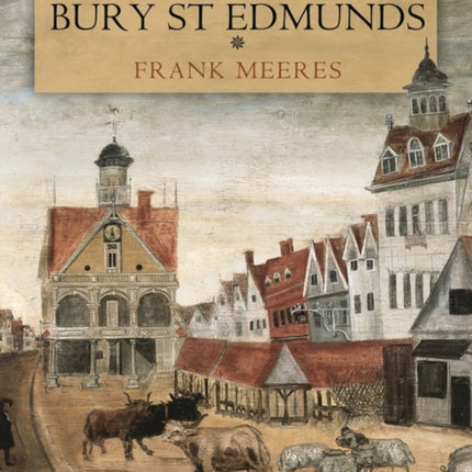 A History of Bury St Edmunds