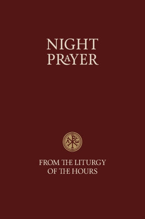 Night Prayer: From the Liturgy of the Hours