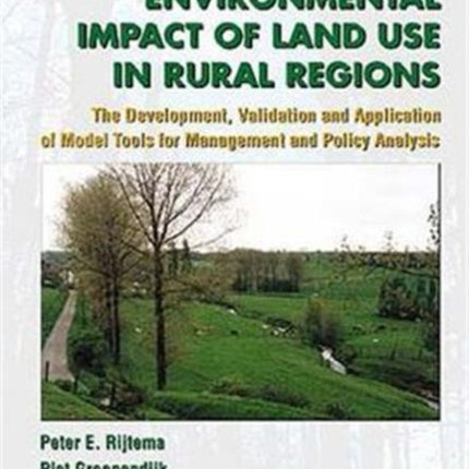 Environmental Impacts Of Land Use In Rural Regions: The Development, Validation And Application Of Model Tools For Management And Policy Analysis