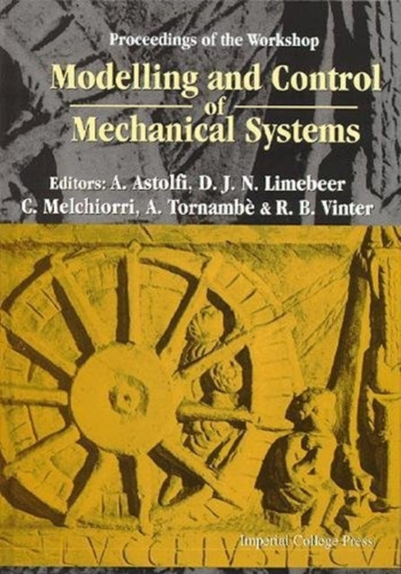 Modelling And Control Of Mechanical Systems, Proceedings Of The Workshop