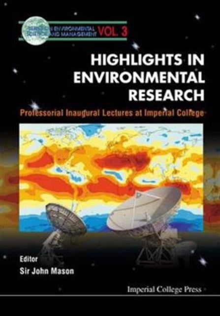 Highlights In Environmental Research, Professorial Inaugural Lectures At Imperial College