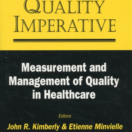 Quality Imperative, The: Measurement And Management Of Quality In Healthcare