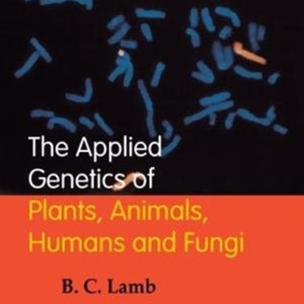 Applied Genetics Of Plants, Animals, Humans And Fungi, The