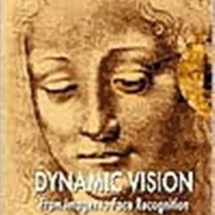 Dynamic Vision: From Images To Face Recognition