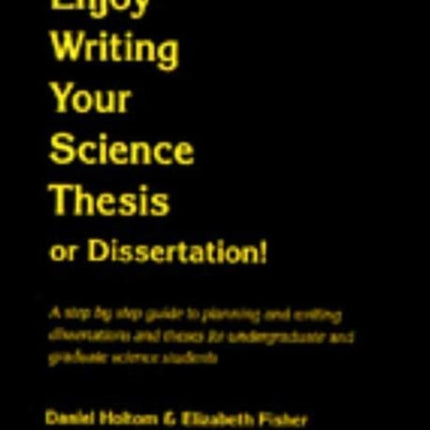 Enjoy Writing Your Science Thesis Or Dissertation!