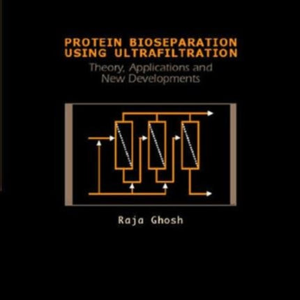 Protein Bioseparation Using Ultrafiltration: Theory, Applications And New Developments