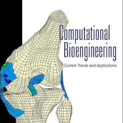 Computational Bioengineering: Current Trends And Applications