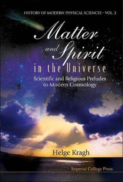 Matter And Spirit In The Universe: Scientific And Religious Preludes To Modern Cosmology