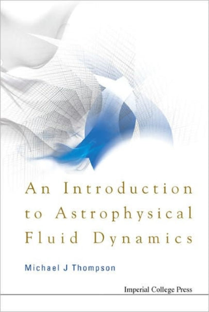 Introduction To Astrophysical Fluid Dynamics, An