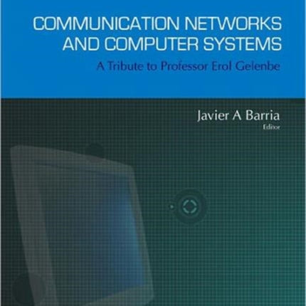 Communication Networks And Computer Systems: A Tribute To Professor Erol Gelenbe