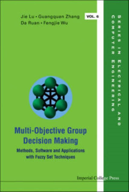 Multi-objective Group Decision Making: Methods Software And Applications With Fuzzy Set Techniques (With Cd-rom)