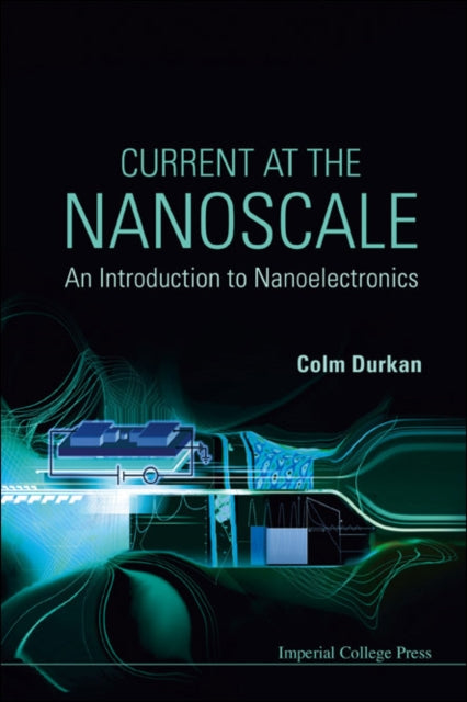 Current At The Nanoscale: An Introduction To Nanoelectronics