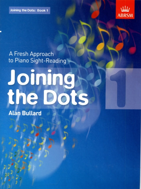 Joining the Dots, Book 1 (Piano): A Fresh Approach to Piano Sight-Reading