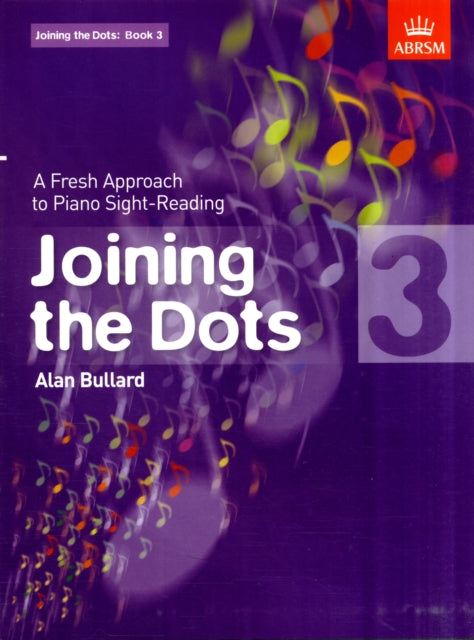 Joining the Dots, Book 3 (Piano): A Fresh Approach to Piano Sight-Reading