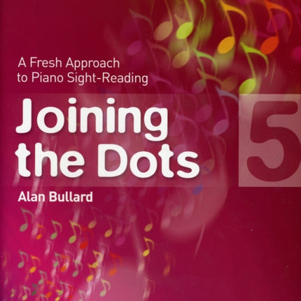 Joining the Dots, Book 5 (Piano): A Fresh Approach to Piano Sight-Reading