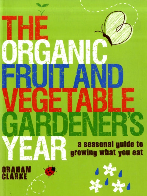 Organic Fruit and Vegetable Gardeners Year The A